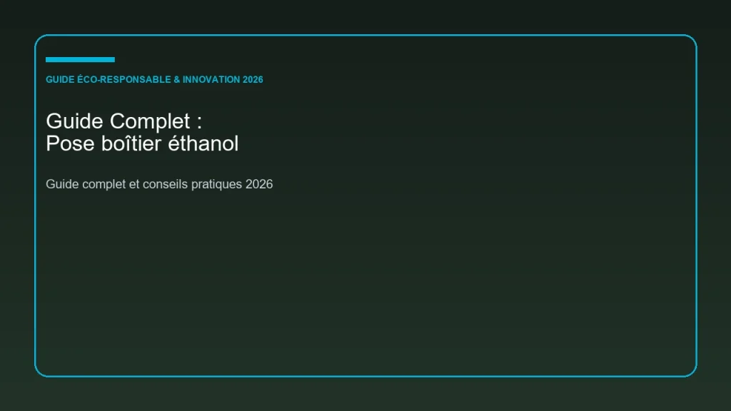 Guide complet et analyse sur pose boîtier éthanol