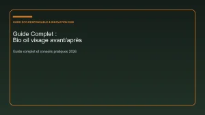 Guide complet et analyse sur bio oil visage avant/après