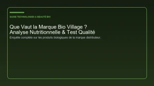 Enquête et test indépendant sur la valeur réelle et la qualité des produits Bio Village Leclerc