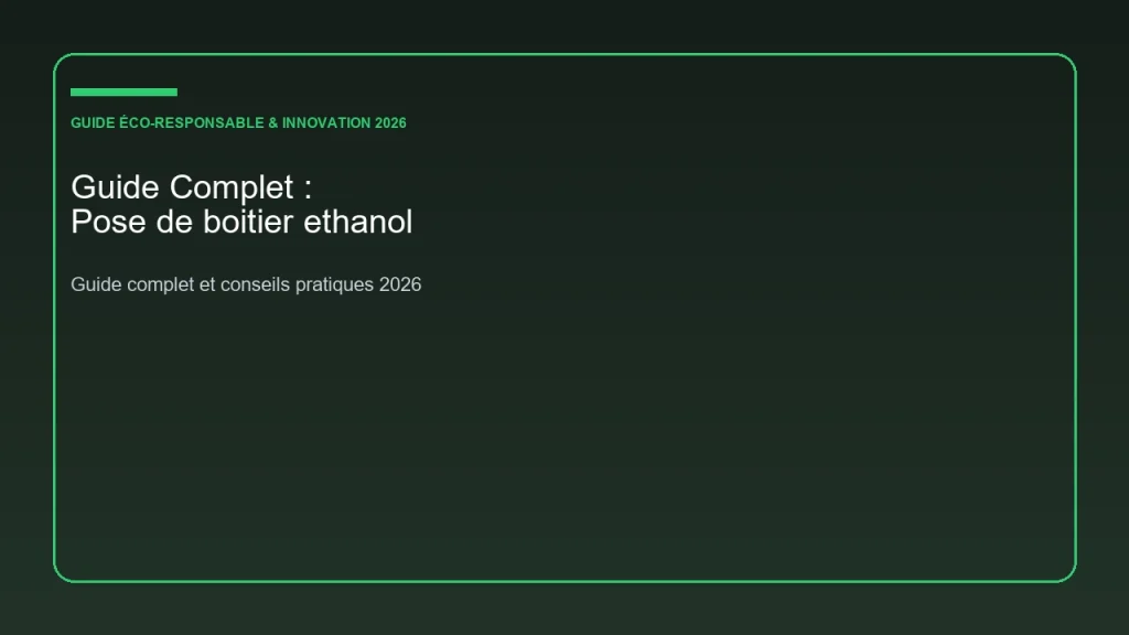 Guide complet et analyse sur pose de boitier ethanol