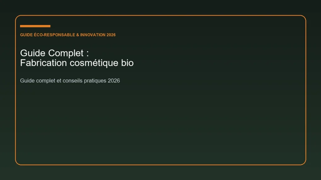 Guide complet et analyse sur fabrication cosmétique bio