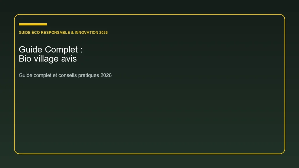 Guide complet et analyse sur bio village avis