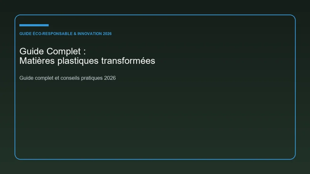 Guide complet et analyse sur matières plastiques transformées